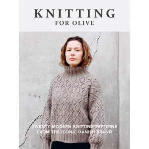 Knitting for Olive - Twenty Modern Knitting Patterns from the Iconic Danish Brand